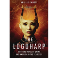 The Logoharp: A Cyborg Novel of China and America in the Year 2121 - Paperback