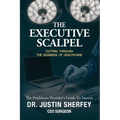The Executive Scalpel: Cutting Through the Business of Healthcare - Paperback