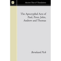 The Apocryphal Acts of Paul, Peter, John, Andrew, and Thomas - Paperback