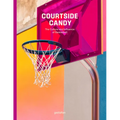 Courtside Candy: The Culture and Influence of Basketball - Hardcover