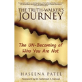 The Truth-Walker's Journey: The UN-Becoming of Who You Are Not - Paperback