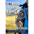 Between Predator & Prey: Forty-Two Years a Government Hunter - Paperback