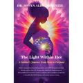 The Light Within Her: A Mother's Journey from Pain to Purpose - Paperback