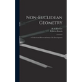 Non-Euclidean Geometry; a Critical and Historical Study of its Development - Hardcover