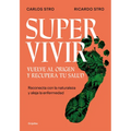 Supervivir: Reconecta Con La Naturaleza Y Aleja La Enfermedad / Survival. Go Back to the Origin and Recover Your Health - Paperback