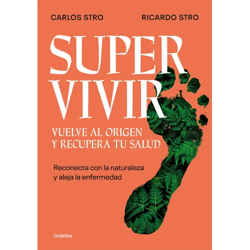 Supervivir: Reconecta Con La Naturaleza Y Aleja La Enfermedad / Survival. Go Back to the Origin and Recover Your Health - Paperback