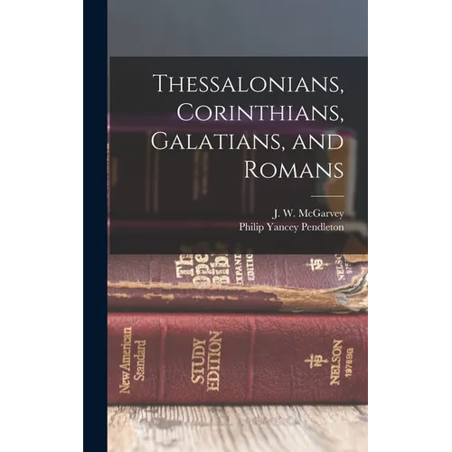 Thessalonians, Corinthians, Galatians, and Romans - Hardcover