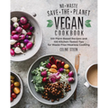 No-Waste Save-The-Planet Vegan Cookbook: 100 Plant-Based Recipes and 100 Kitchen-Tested Tips for Waste-Free Meatless Cooking - Paperback