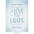 A Love That Laughs: Lighten Up, Cut Loose, and Enjoy Life Together - Paperback