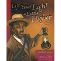 Lift Your Light a Little Higher: The Story of Stephen Bishop: Slave-Explorer - Hardcover