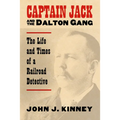 Captain Jack and the Dalton Gang: The Life and Times of a Railroad Detective - Paperback