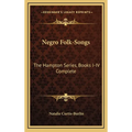 Negro Folk-Songs: The Hampton Series, Books I-IV Complete - Hardcover