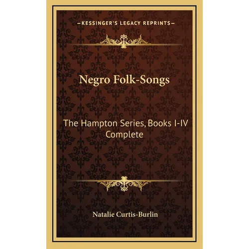 Negro Folk-Songs: The Hampton Series, Books I-IV Complete - Hardcover
