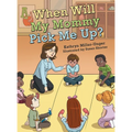 When Will My Mommy Pick Me Up? - Hardcover