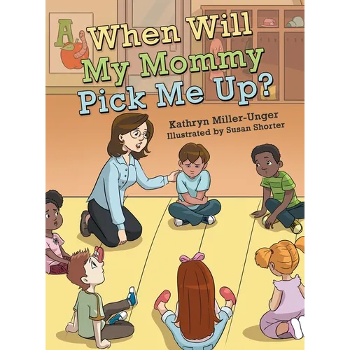 When Will My Mommy Pick Me Up? - Hardcover