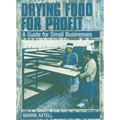 Drying Food for Profit: A Guide for Small Businesses - Paperback