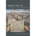I Speak of the City: Mexico City at the Turn of the Twentieth Century - Paperback
