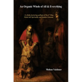 An Organic Whole of All & Everything: A whole structuring synthesis of the 4th Way, Hindu-Sufi Spirituality and Modern Sciences - Paperback