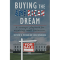 Buying the American Dream: A Strategic Playbook for Acquiring Small Businesses. - Paperback
