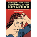 Busting the Myth of the Communication Metaphor: How Technical Writing Conventions Perpetuate Injustice - Paperback