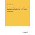Seventeenth Report upon the Registration of Births, Marriages and Deaths in the State of Rhode Island - Paperback
