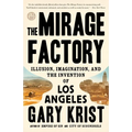 The Mirage Factory: Illusion, Imagination, and the Invention of Los Angeles - Paperback