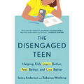 The Disengaged Teen: Helping Kids Learn Better, Feel Better, and Live Better - Paperback