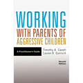Working with Parents of Aggressive Children: A Practitioner's Guide - Paperback