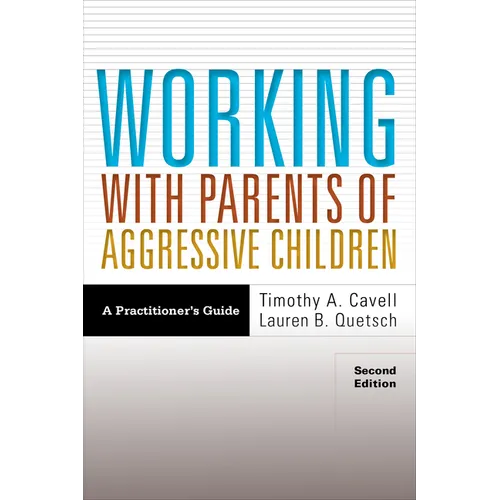 Working with Parents of Aggressive Children: A Practitioner's Guide - Paperback