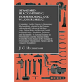 Standard Blacksmithing, Horseshoeing and Wagon Making: Containing: Twelve Lessons in Elementary Blacksmithing Adapted to the Demand of Schools and Col - Paperback