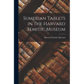 Sumerian Tablets in the Harvard Semitic Museum - Paperback