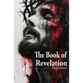 The Book of Revelation Explained - Paperback