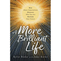 A More Brilliant Life: Rise Above Expectations. Discover Who You Are. Reclaim Your Future. - Paperback