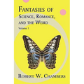 Fantasies of Science, Romance, and the Weird: Volume 1 - Paperback