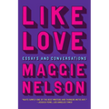 Like Love: Essays and Conversations - Paperback