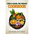 Complex Regional Pain Syndrome Cookbook: Feeding Hope, Nurturing Health - Paperback