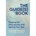 The Guide(s) Book: Mapping Out Life's Journey with Spirit by Your Side - Hardcover