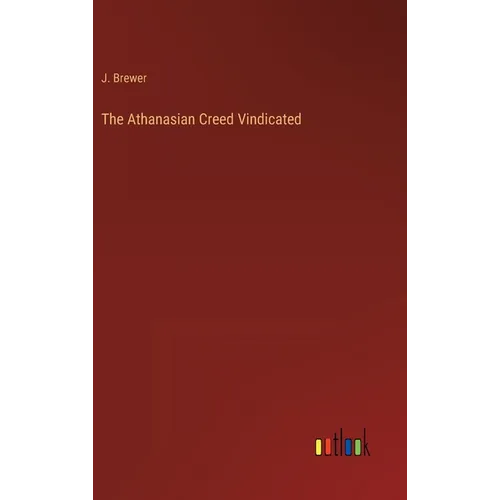 The Athanasian Creed Vindicated - Hardcover