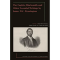The Fugitive Blacksmith and Other Essential Writings by James Wc Pennington - Hardcover