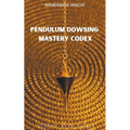 Pendulum Dowsing Mastery Codex - Paperback