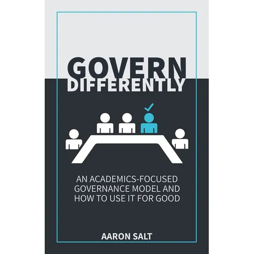 Govern Differently: An Academics-Focused Governance Model and How to Use It for Good - Paperback