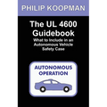 The UL 4600 Guidebook: What to Include in an Autonomous Vehicle Safety Case - Paperback
