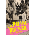 L.A. Punk Rocker: Stories of Sex, Drugs and Punk Rock that will make you wish you'd been in there. - Paperback