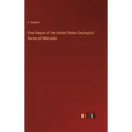 Final Report of the United States Geological Survey of Nebraska - Hardcover