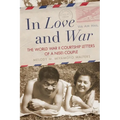 In Love and War: The World War II Courtship Letters of a Nisei Couple - Paperback