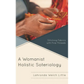 Womanist Holistic Soteriology: Stitching Fabrics with Fine Threads - Hardcover