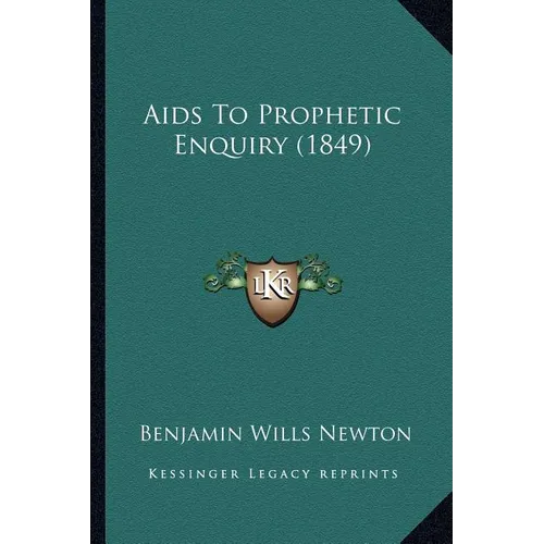 Aids To Prophetic Enquiry (1849) - Paperback