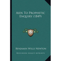 Aids To Prophetic Enquiry (1849) - Paperback