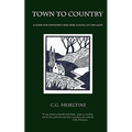 Town to Country; A Guide for Townsmen Who Seek a Living on the Land - Paperback