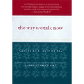 The Way We Talk Now: Commentaries on Language and Culture from Npr's Fresh Air - Paperback